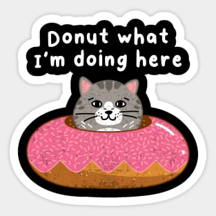 Donut What I Am Doing Sticker